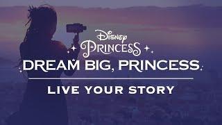 Dream Big, Princess Global Video Series | Disney
