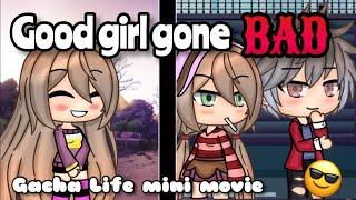 ????Good Girl Gone Bad//Gacha Life Mini Movie *ORIGINAL*
