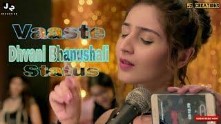 Vaaste Romantic whatsapp status video,Vaaste Dhvani Bhanushali status, Vaaste Female version Status,