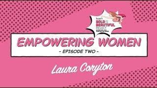 Bold is Beautiful | Empowering Women Episode Two | Laura Coryton