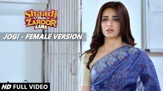 JOGI FEMALE VERSION - Rajkumar Rao, Kriti Kharbanda | Full Video Song Shaadi Mein Zaroor Aana