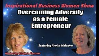 Overcoming Adversity as a Female Entrepreneur ~ Inspirational Business Women Show