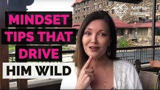 3 Tips to Drive Your Guy Wild w/ Feminine Energy MINDSET | Adrienne Everheart