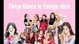 Twice Dancing to Female Idols