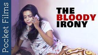 The bloody Irony - Short Film - Are we supportive enough to females on those days?