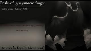 Enslaved by a yandere dragon [Male x female] [ASMR] [Roleplay]