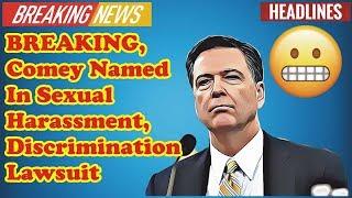 BREAKING, Comey Named In Sexual Harassment, Discrimination Lawsuit