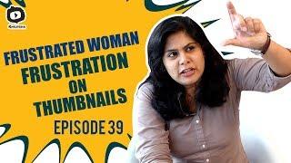 Frustrated Woman FRUSTRATION on YouTube Thumbnails | Frustrated Woman Telugu Web Series | Sunaina