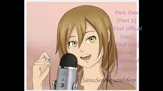 Park First Date [ASMR][Female Crush Roleplay][University Students][Part 2 of Series]