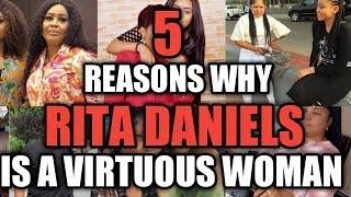 5 REASONS WHY RITA DANIELS IS A VIRTUOUS AND STRONG WOMAN