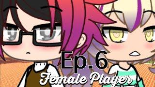 Female Player~Ep.6~Original{Gacha Life}