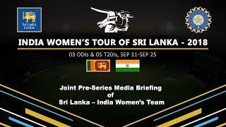 Joint Pre-Series Media Briefing of Sri Lanka – India Women’s Team