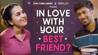 In Love With Your Best Friend? | Just Couple Things | The Timeliners
