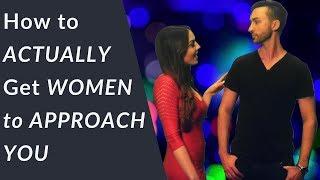 How to Get Women to Approach YOU First (No tricks, No fake lines!)