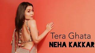 Tera Ghata | Neha Kakkar | Official Video | Cover Song | Female Version