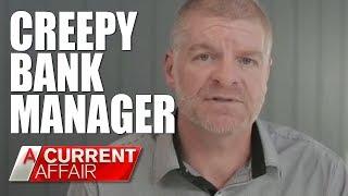 Creepy Banker Harassing Female Clients | A Current Affair