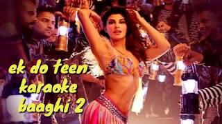 Ek do teen karaoke songs ( baaghi 2) female