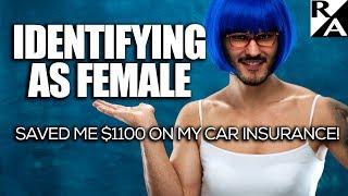 IDENTIFYING AS FEMALE saved me $1,100 on my car insurance!