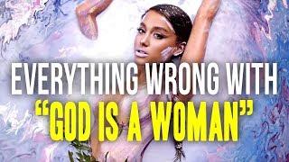 Everything Wrong With Ariana Grande - "God is a Woman"