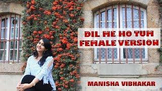 Dil Me Ho Tum | Female Version by Manisha Vibhakar | CHEAT INDIA | Emraan Hashmi, Shreya D |Armaan M