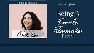 Being A Female Filmmaker Part 3 with Holli Rae
