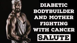 Diabetic bodybuilder - Mom fighting with cancer